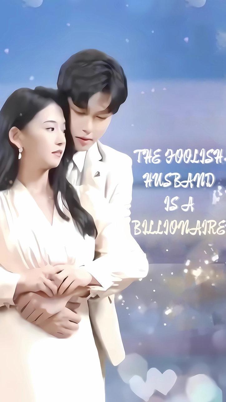 The Foolish Husband Is A Billionaire