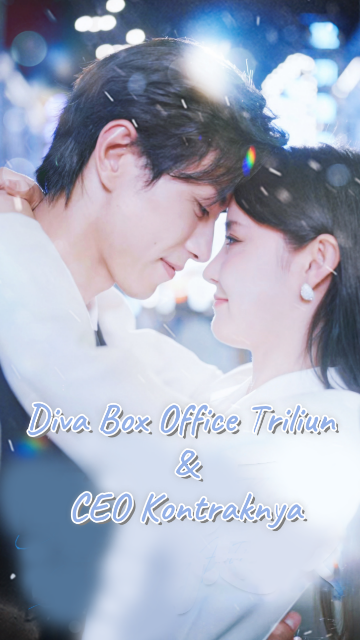 Diva Box Office Triliun & CEO Kontraknya Drama China Diva Box Office Triliun & CEO Kontraknya sub Indo - poster